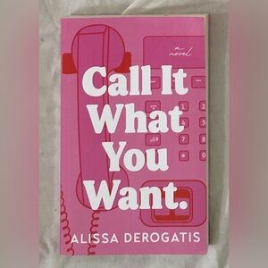 Call It What You Want by Alissa Derogatis